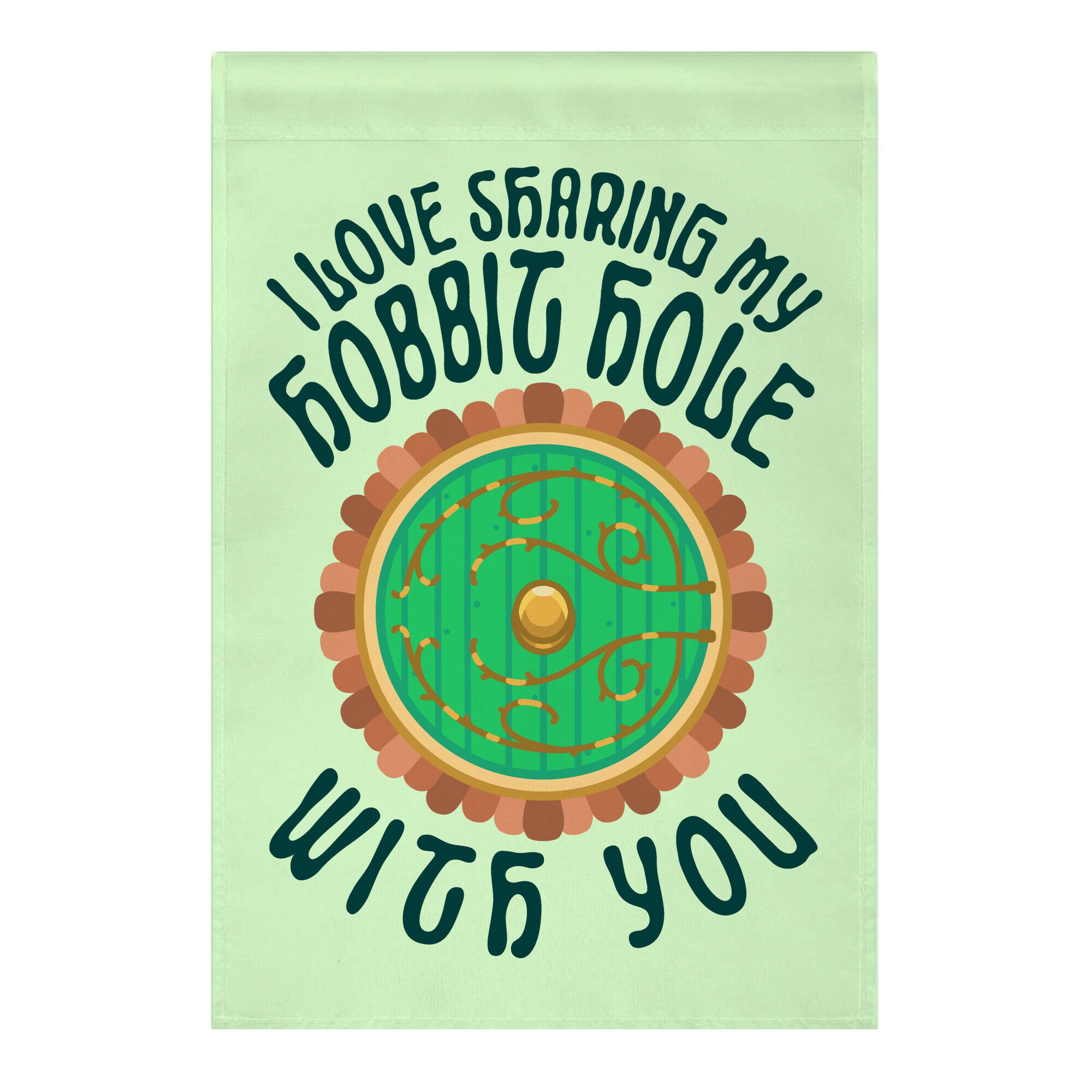 I Love Sharing My Hobbit Hole With You Garden Flag